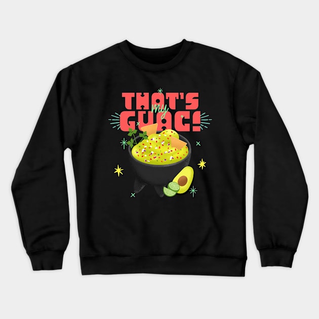 That's My Guac guacamole Lover avocado Crewneck Sweatshirt by Tip Top Tee's